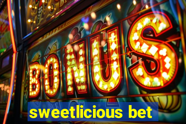 sweetlicious bet